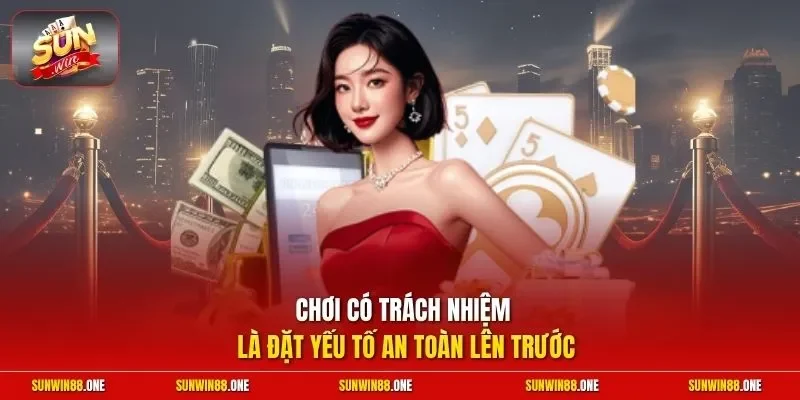 Chơi có trách nhiệm là đặt yếu tố an toàn lên trước