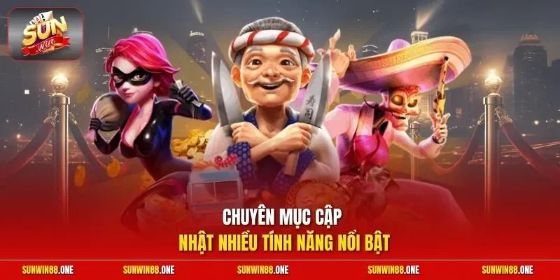 Chuyên mục cập nhật nhiều tính năng nổi bật