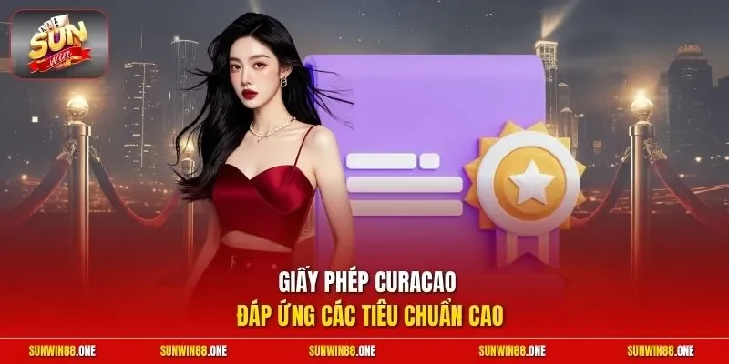 Giấy phép Curacao đáp ứng các tiêu chuẩn cao