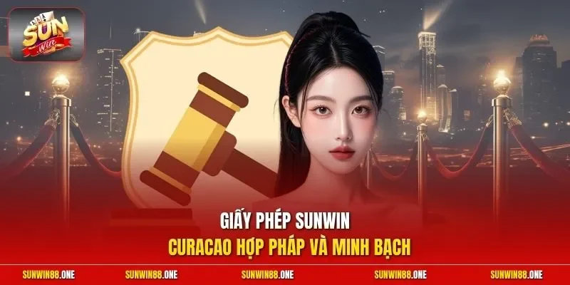 Giấy phép Sunwin – Curacao hợp pháp và minh bạch