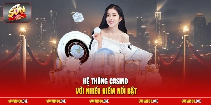Hệ thống casino với nhiều điểm nổi bật