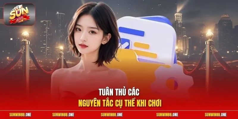 Tuân thủ các nguyên tắc cụ thể khi chơi