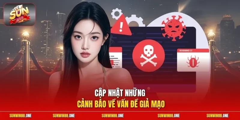 Cập nhật những cảnh báo về vấn đề giả mạo 