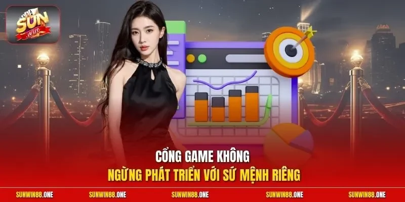 Cổng game không ngừng phát triển với sứ mệnh riêng