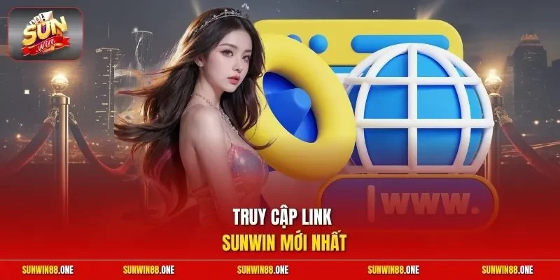 Truy cập link Sunwin mới nhất 